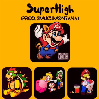 SuperHigh (prod. 2MuchMontana)