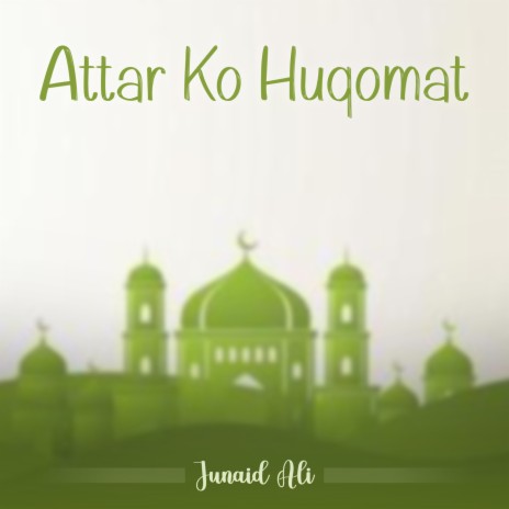 Attar Ko Huqomat | Boomplay Music