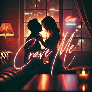 Crave Me lyrics | Boomplay Music