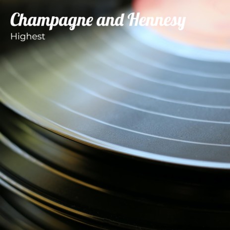 Champagne and Hennesy | Boomplay Music
