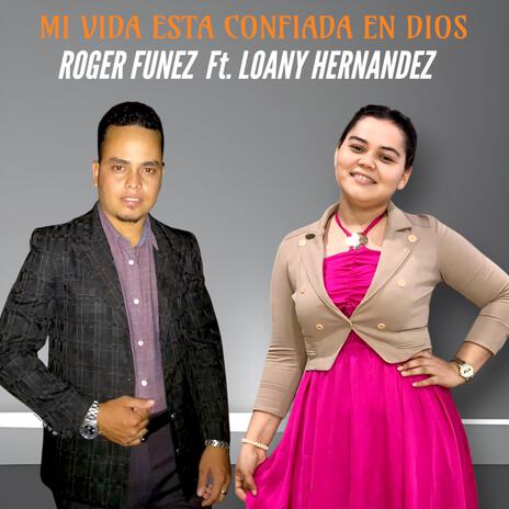 MI VIDA ESTA CONFIADA EN DIOS / Roger Funez ft. Loany Hernandez | Boomplay Music