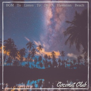 Bgm to Listen to on a Hawaiian Beach