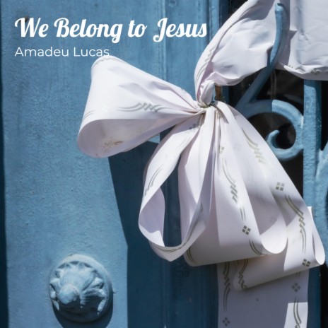 We Belong to Jesus | Boomplay Music