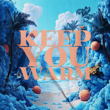 Keep You Warm | Boomplay Music