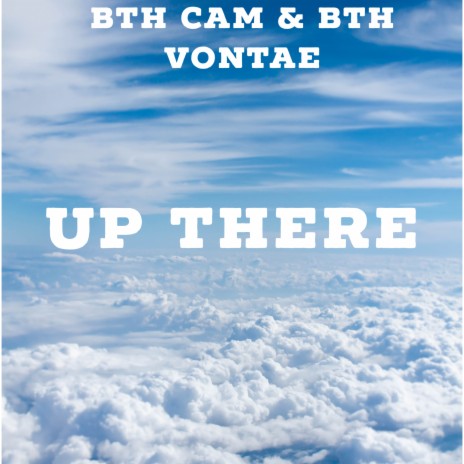 Up There ft. BTH Vontae | Boomplay Music