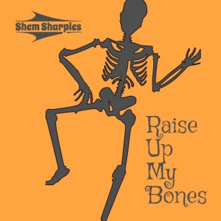 Raise up My Bones