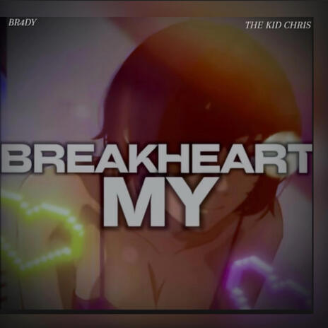 BREAK MY HEART (sped up) ft. BR4DY