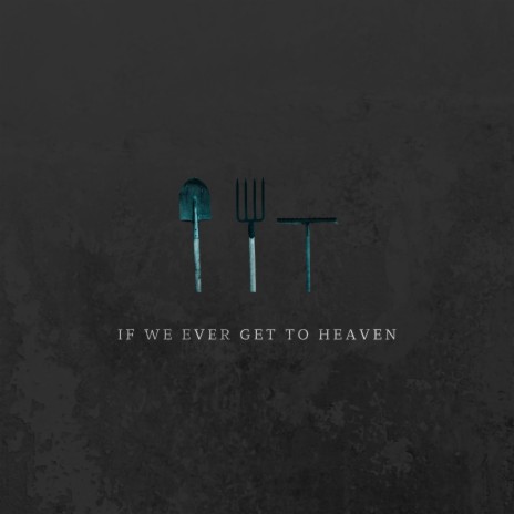 If We Ever Get To Heaven | Boomplay Music