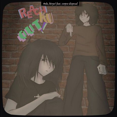 REACH YOU OUT! ft. kiryo! & corpse disposal | Boomplay Music