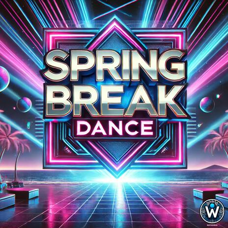 Spring Break Dance | Boomplay Music