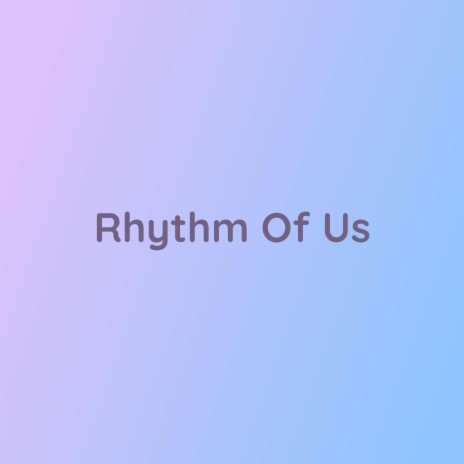 Rhythm Of Us | Boomplay Music