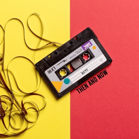 Then and Now | Boomplay Music
