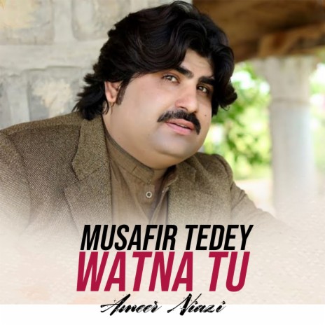 Musafir Tedey Watna Tu | Boomplay Music