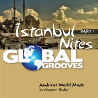 Global Grooves - Istanbul Nites, Pt. 1