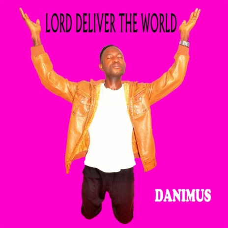 Lord Deliver the World | Boomplay Music