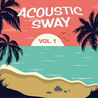 Acoustic Sway, Vol. 1