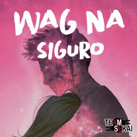 Wag Na Siguro ft. SevenJC, Honjoms & Dice 1ne | Boomplay Music