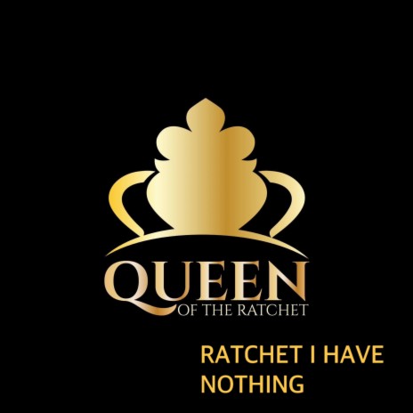 Ratchet I Have Nothing ft. Chelsea Regina