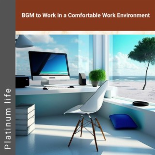 Bgm to Work in a Comfortable Work Environment