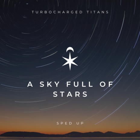 A Sky Full of Stars (Sped Up) ft. William Champion, Tim Bergling, Guy Berryman, Christopher Martin & Jonathan Buckland | Boomplay Music
