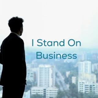 I Stand on Business