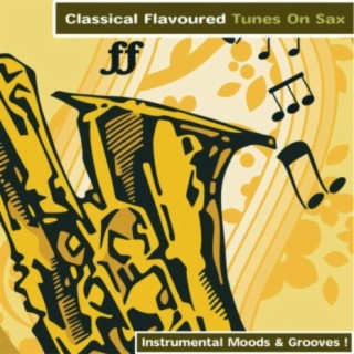 Classical Flavoured Tunes On Sax - Instrumental Moods & Grooves!