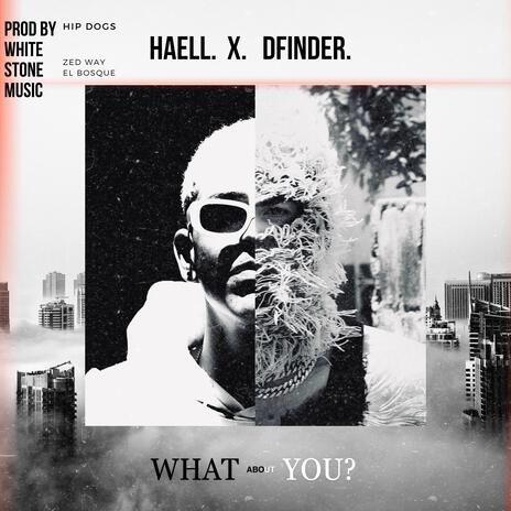 What about you !! ft. Haell | Boomplay Music