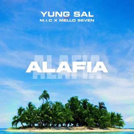 ALAFIA ft. Mello Seven & M.I.C | Boomplay Music