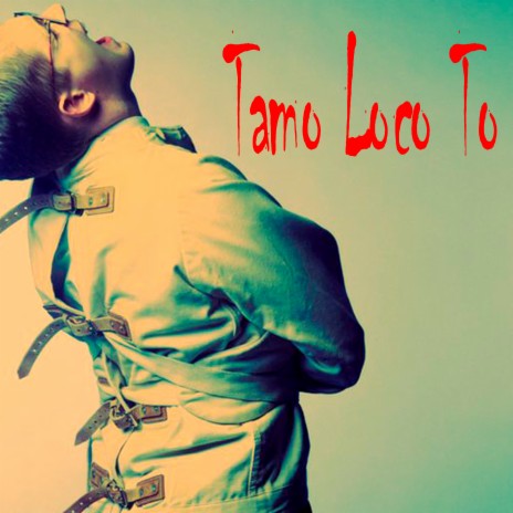 Tamo Loco To | Boomplay Music