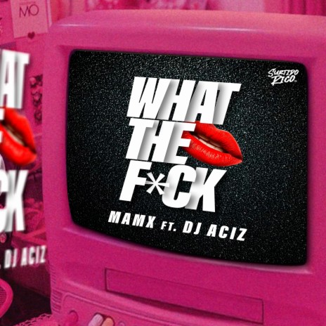 What The F4ck ft. Dj Aciz