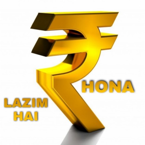Lazim Hai Rupya Hona | Boomplay Music