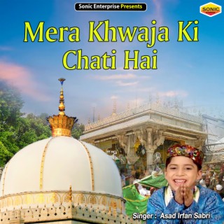 Mera Khwaja Ki Chati Hai