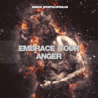 Embrace Your Anger