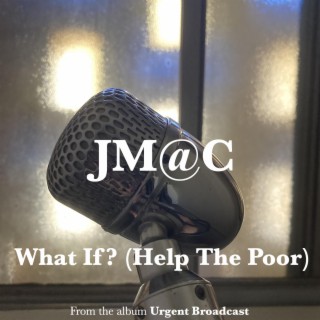 What If? (Help The Poor)