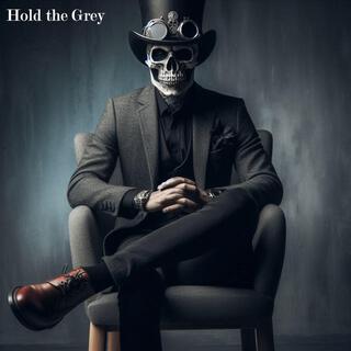 Hold the Grey