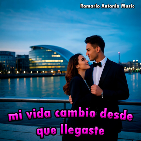 Mi vida cambio desde que llegaste | Boomplay Music