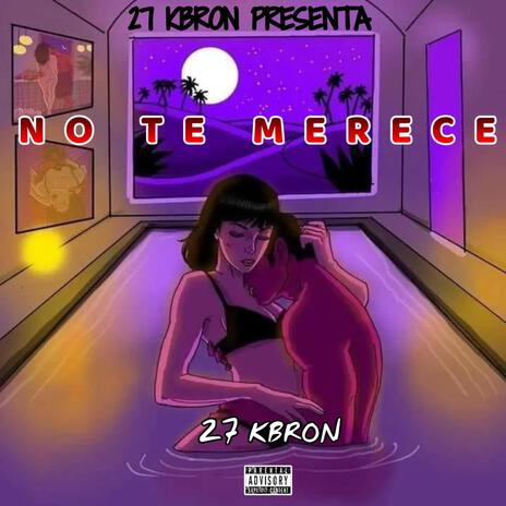 No te merece | Boomplay Music