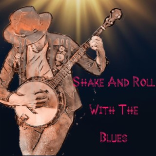 Shake And Roll With The Blues lyrics | Boomplay Music