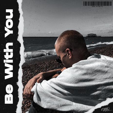 Be With You | Boomplay Music