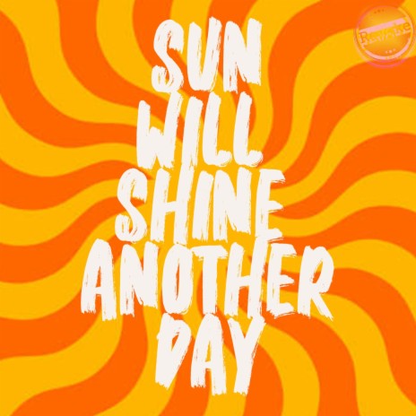 Sun Will Shine Another Day (Radio Edit) | Boomplay Music