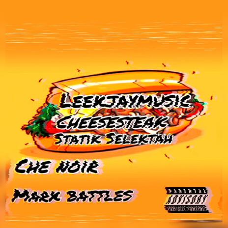 Cheesesteak ft. Statik Selektah, Che Noir & Mark battles | Boomplay Music