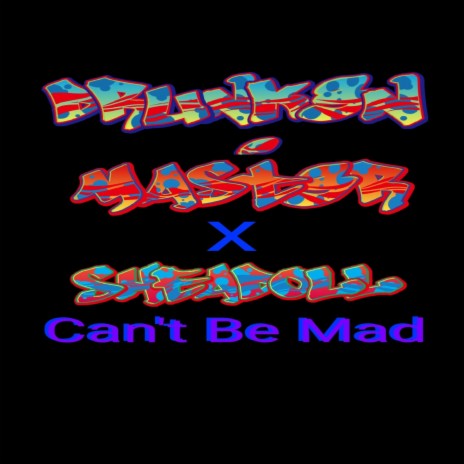 Can't Be Mad (Dubstep Mix) ft. Shea Doll