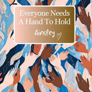 Everyone Needs A Hand To Hold lyrics | Boomplay Music