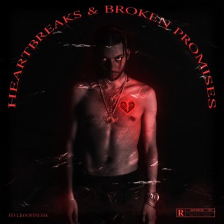 Heartbreaks & Broken Promises