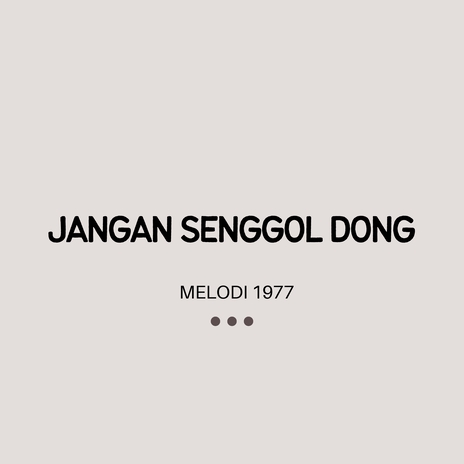 JANGAN SENGGOL DONG | Boomplay Music