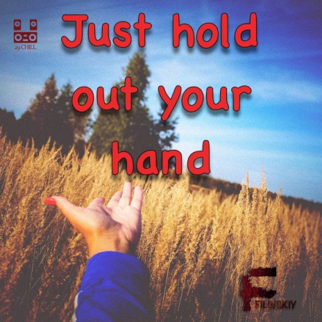 Just hold out your hand | Boomplay Music