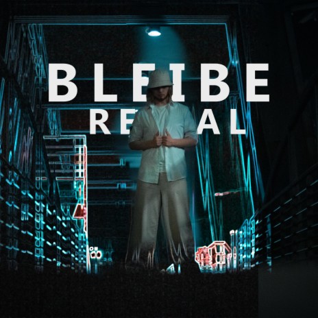 Bleibe Real | Boomplay Music