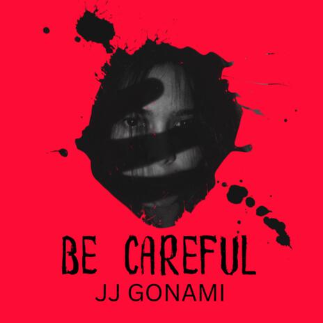 BE CAREFUL | Boomplay Music