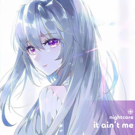 It Ain't Me - Nightcore ft. Tazzy | Boomplay Music