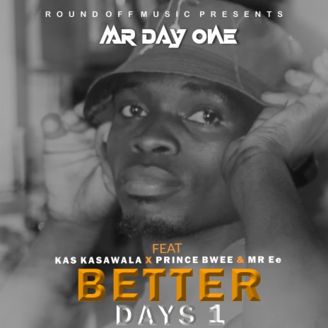 Better Days 1 ft. Kas Kasawala, Prince Bwee & Mr Ee | Boomplay Music